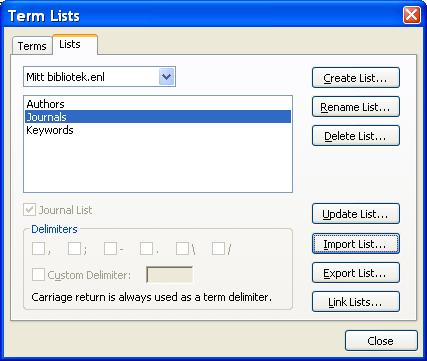 13. Term Lists Ordlister for tidsskrifter, forfattere og emneord Term Lists er EndNotes betegnelse på ordlister som er knyttet til spesifikke felt.