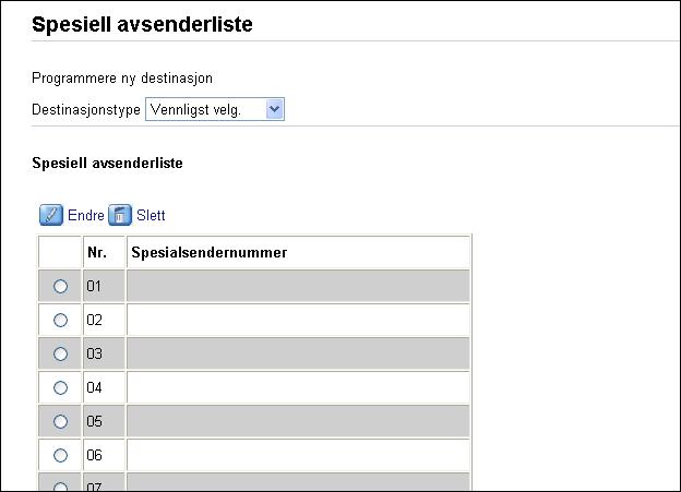 Motta en faks 2. Klikk på [Spes. avsend]. 3. Velg [Spes. avsend] fra [Destinasjonstype]-listen 4. Velg nummeret til den spesielle avsenderen fra listen (1 til 30). 5.