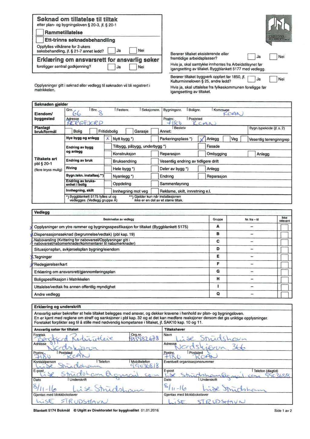 Søknad om tillatelse til tiltak etter plan- og bygrungsloven 20-3, jf. 20-1 Rammetillatelse Ett-trinns søknadsbehandling Oppfylles vilkårene for 3 ukers saksbehandling, jf. 21-7 annet ledd?