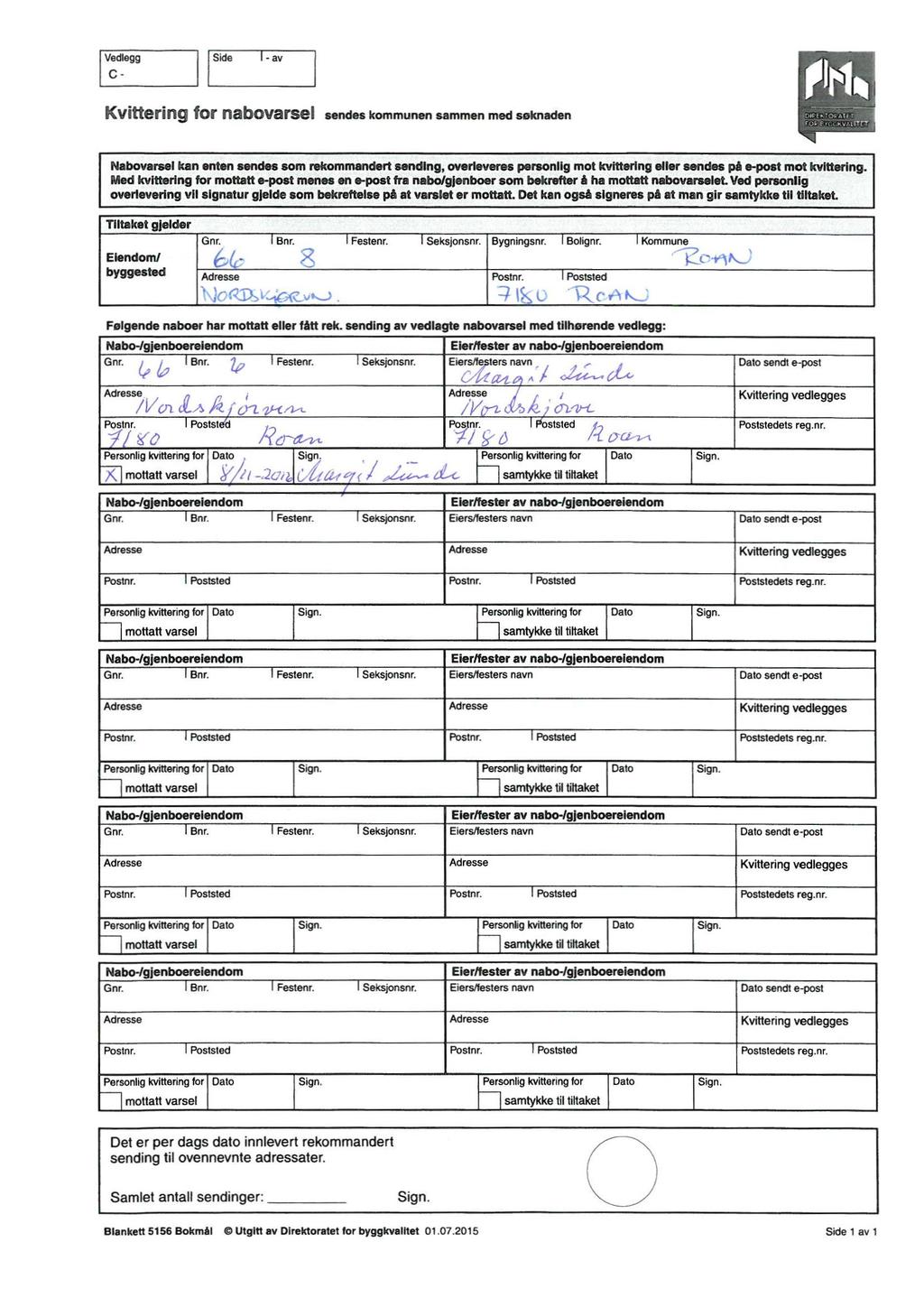 Vedlegg Side 1- av C - Kvittering for nabovarsel sendes kommunen sammen med søknaden Nabovarsel kan enten sendes som rekommandert sending, overleveres personlig mot kvittering eller sendes på e-post