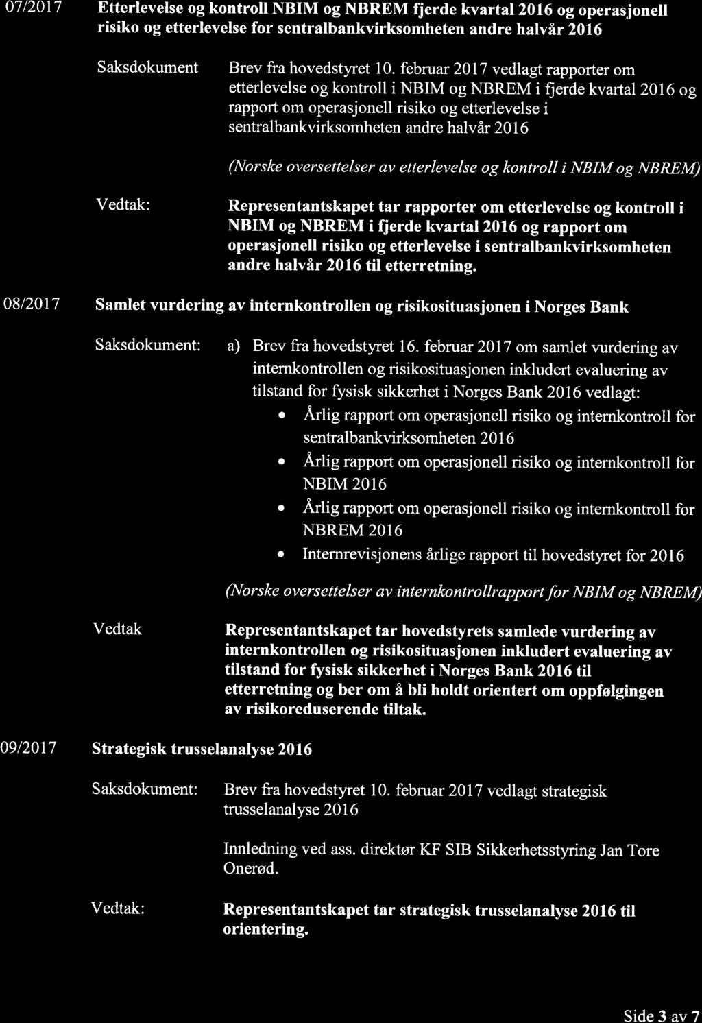 07/2017 Etterlevelse og kontroll NBIM og NBREM fjerde kvartal 2016 ogoperasjonell risiko og etterlevelse for sentralbankvirksomheten andre halvår 2016 Saksdokument Brev fra hovedstyret 10.