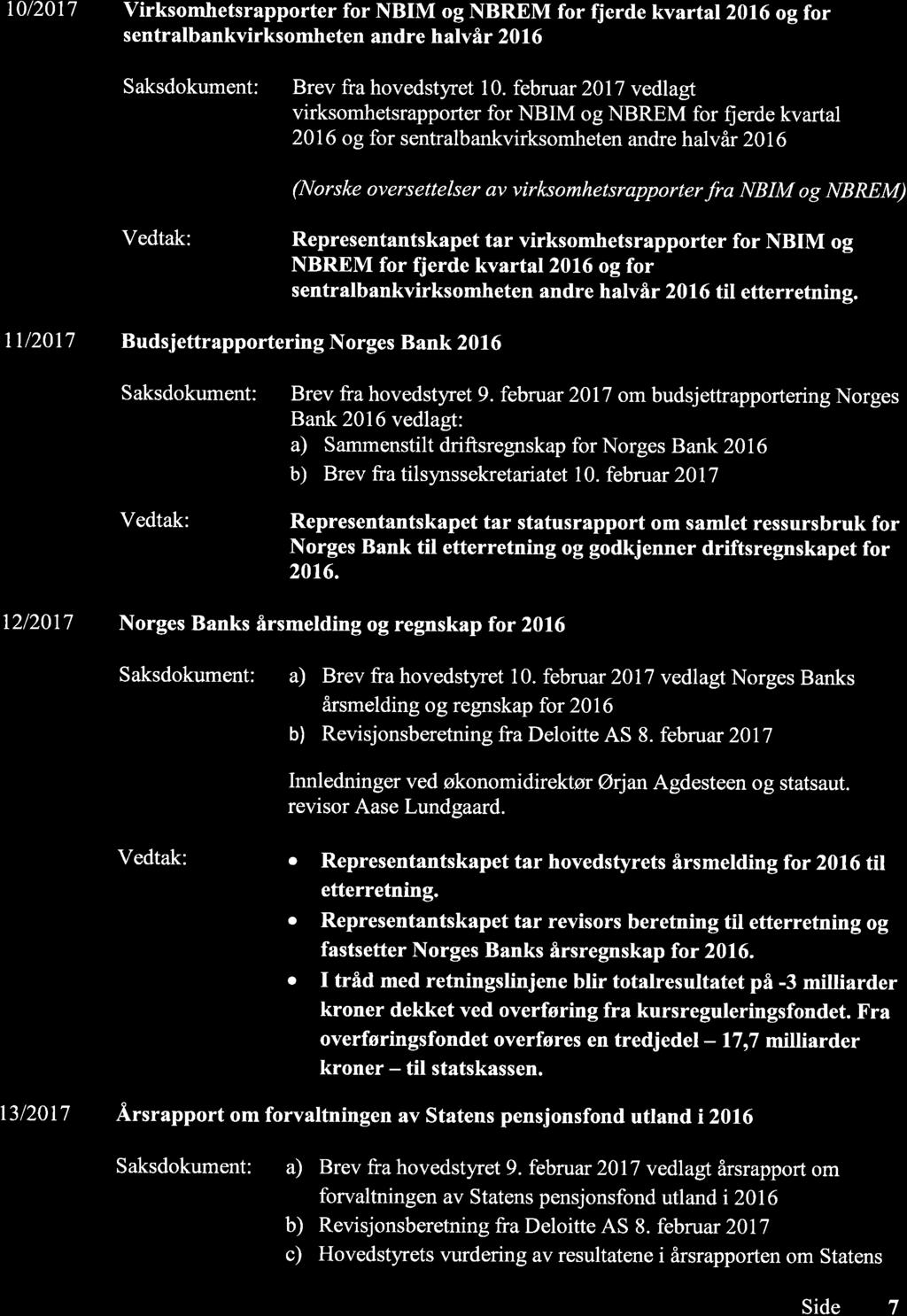 I0/2017 virksomhetsrapporter for NBIM og NBREM for fjerde kvartal2016 og for sentralbankvirksomheten andre halvår 2016 Brev fra hovedstyret 10. februar 2017 vedlag!