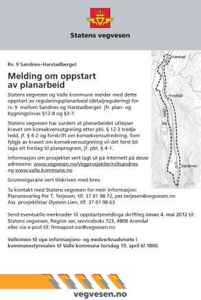 Melding om oppstart : Offentlige parter: Fylkesmannen i Aust-Agder ( Landbruk og miljøvern ) Aust-Agder fylkeskommune ( Kulturminnevern ) Valle kommune Eigedom Barn og unges talsperson Eldreråd