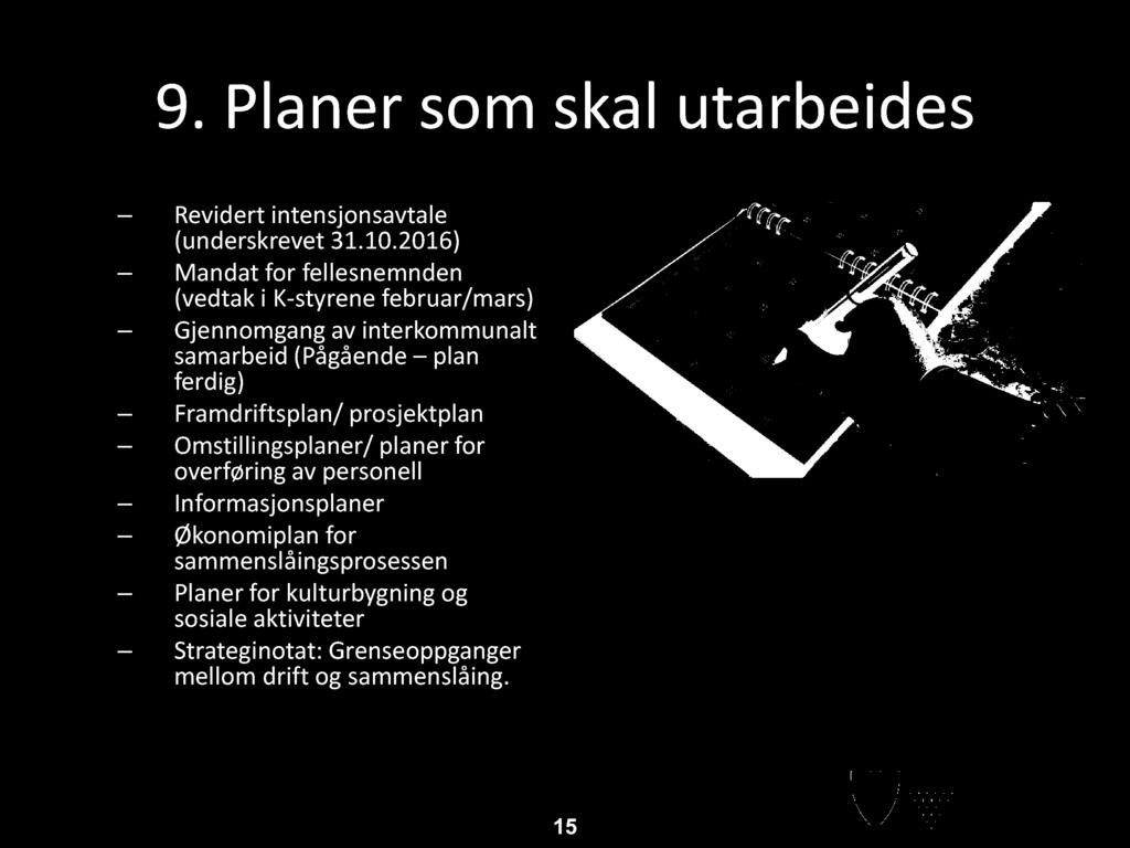 9. P l a n er som ska l u ta rb ei d es Revidert intensjonsavtale (underskrevet 31.10.