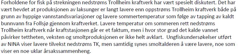 Statkraft skriver videre i revisjonsdokumentet [2]: Vi bestreber oss på ikke å svare på ovennevnte, men kan konstantere at det sterkt påvirker tilliten vår med tanke på Statkrafts revisjonsdokument.