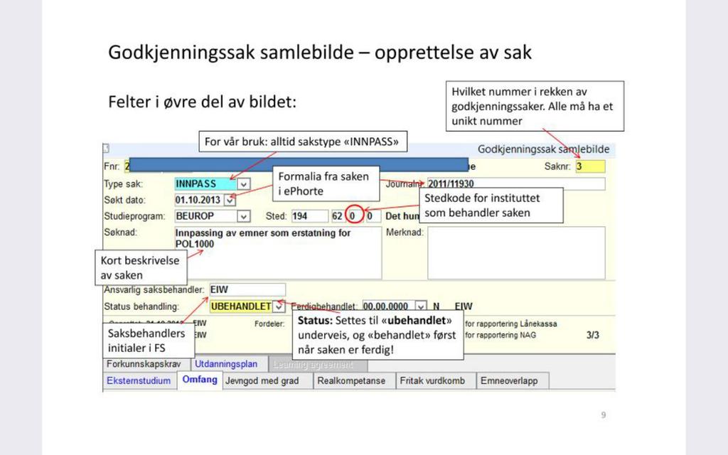 Når alt er fylt ut, er neste steg å legge til emnene og utdanningsinstitusjonen. Dette gjøres i eksternstudium-bildet.