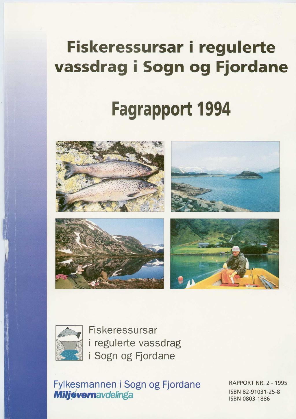 Fiskeressursar i regulerte vassdrag i Sogn og Fjordane Fagrapport 1994 Fiskeressursar i regulerte vassdrag i Sogn