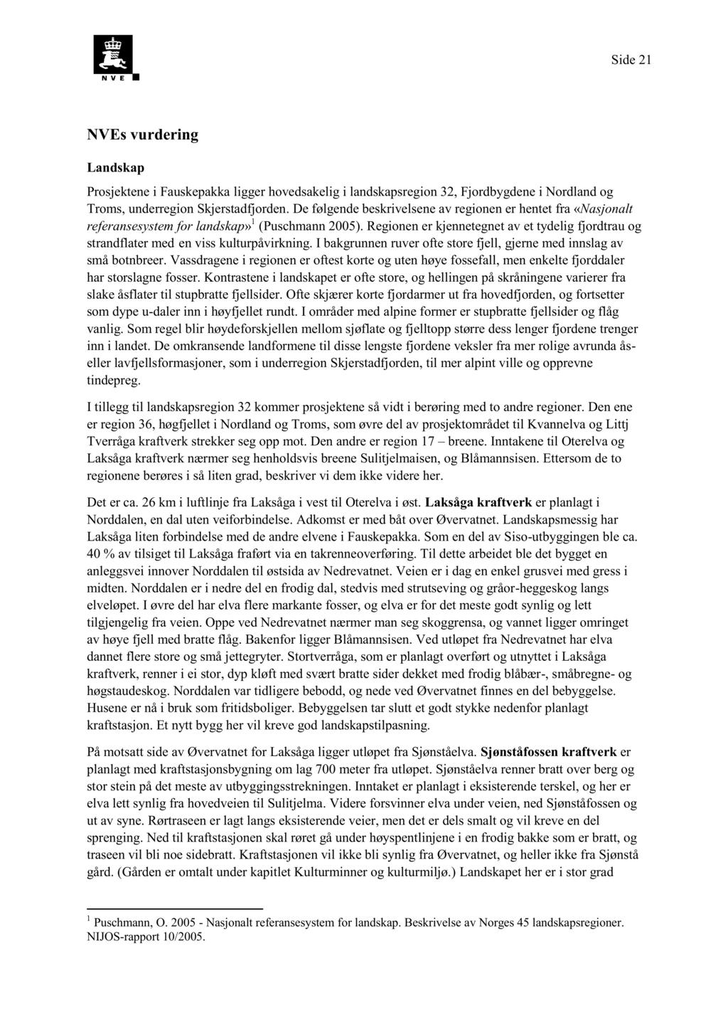 Side 21 NVEs vurdering Landskap Prosjektenei Fauskepakkaligger hovedsakeligi landskapsregion 32, Fjordbygdenei Nordlandog Troms, underregionskjerstadfjorden.