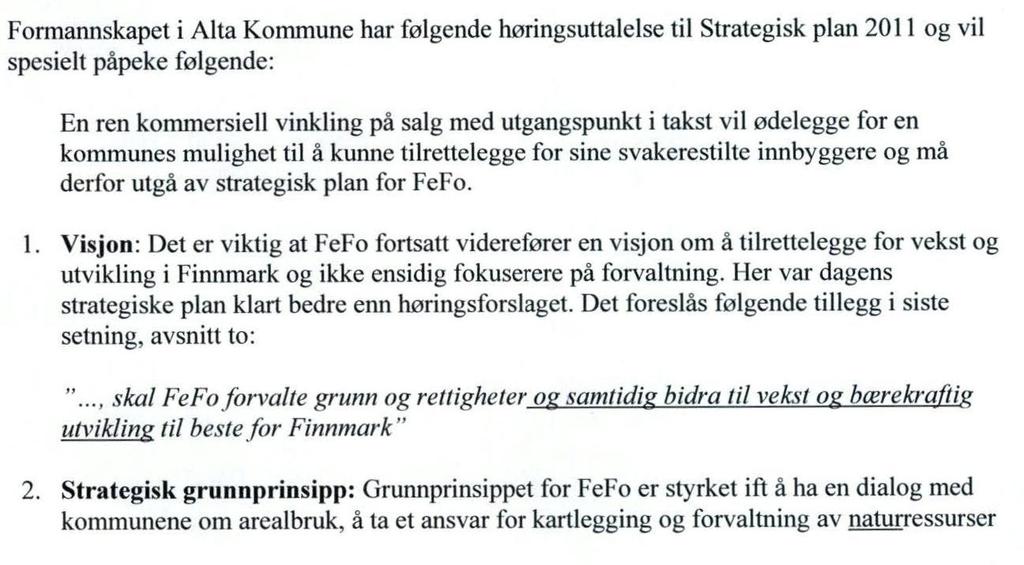 Følgende tillegg til delstrategi Motorferdsel i utmark: Finnmark fylkesting mener at naturbruk er med på å opprettholde bosettingen i fylket.