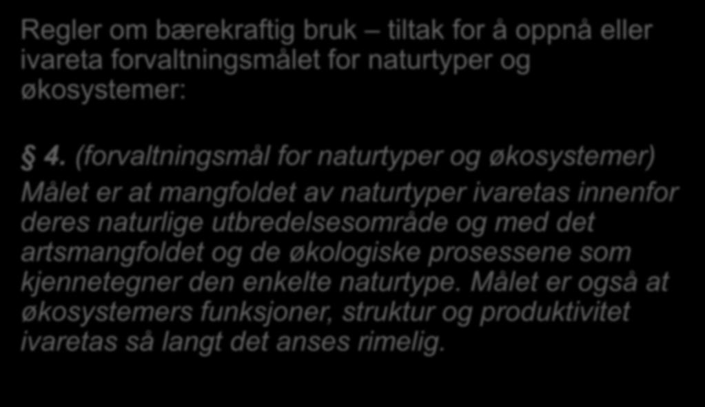 Hva innebærer status som utvalgt naturtyper? Regler om bærekraftig bruk tiltak for å oppnå eller ivareta forvaltningsmålet for naturtyper og økosystemer: 4.