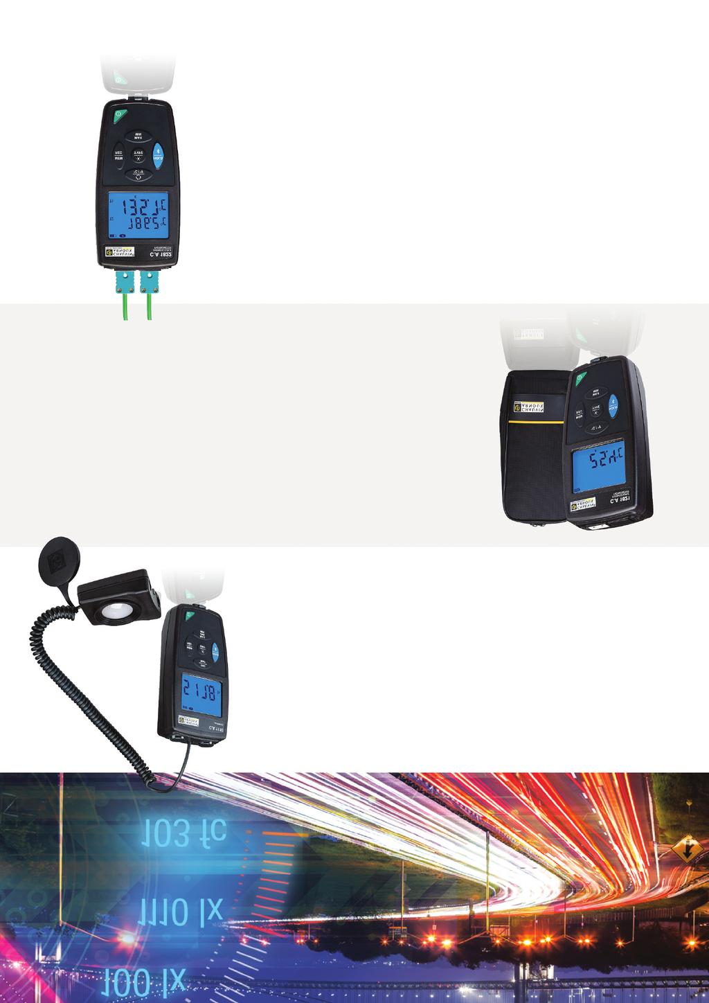 T! E H NY Nye toppkvalitets dataloggere fra CA til temperatur og lys EL.NR 80 238 49 CA 1110 - Luxmeter med loggefunksjon Klasse C luxmeter med ekstern sensor 3.