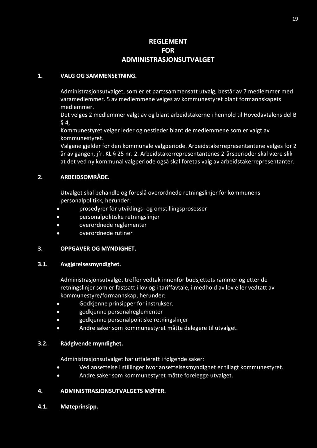 19 1. VALGOGSAMMENSETNING. REGLEMENT FOR ADMINISTRASJONSUTVALGET Administrasjonsutvalget,somer et partssammensattutvalg,bestårav 7 medlemmermed varamedlemmer.