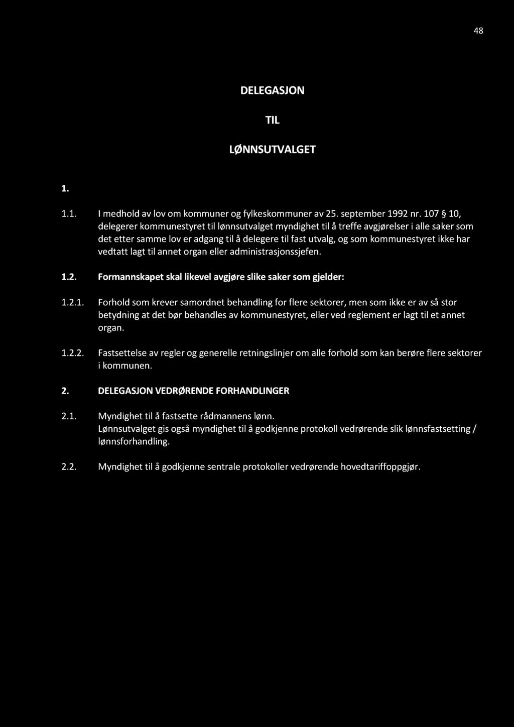 48 DELEGASJ ON TIL LØNNSUTVALGET 1. DELEGASJON ETTERKOMMUNELOVENS 10 1.1. I medholdavlov om kommunerogfylkeskommunerav25.september1992nr.