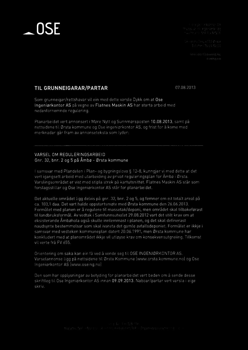 _OSE Ose Ingeniørkontor AS Rådgivande Ingeniørar og takstmenn MRIF - MNTF Vikegata 19a, 6150 ørsta Telefon: 70 04 52 20 firmapostrdoseing.no oseing.no TIL GRUNNEIGARAR/PARTAR 07.08.