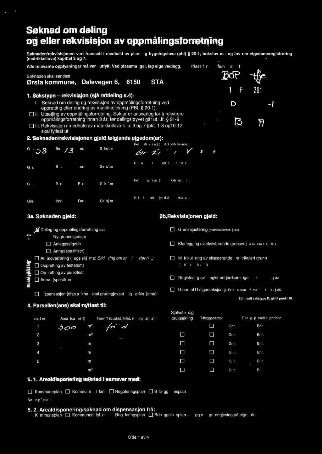 4):: I. Søknad om deling og rekvisisjonav oppmålingsforretningved oppretting eller endring av matrikkeleining(pbl 20-1). Il. Utsetjingav oppmålingsforretning.