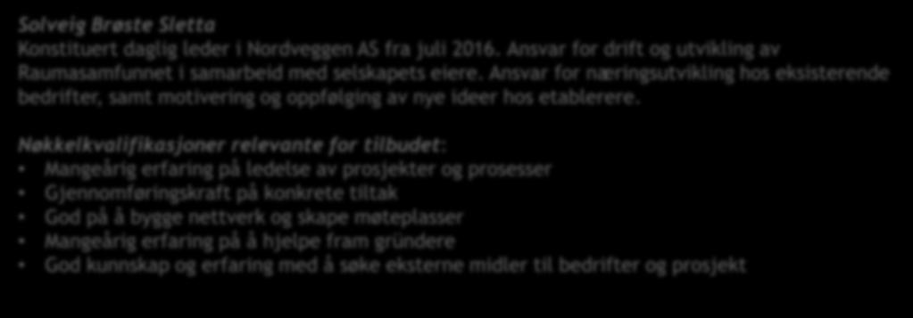 Ansvar for drift og utvikling av Raumasamfunnet i samarbeid med selskapets