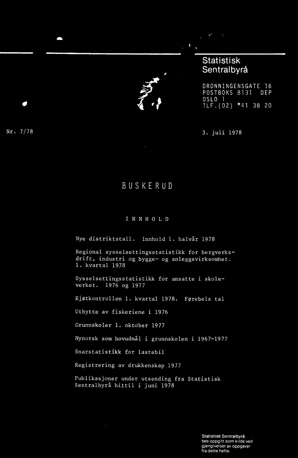 oktober 1977 Nynorsk som hovudmål i grunnskolen i 1967-1977 Snarstatistikk for lastebil Registrering av