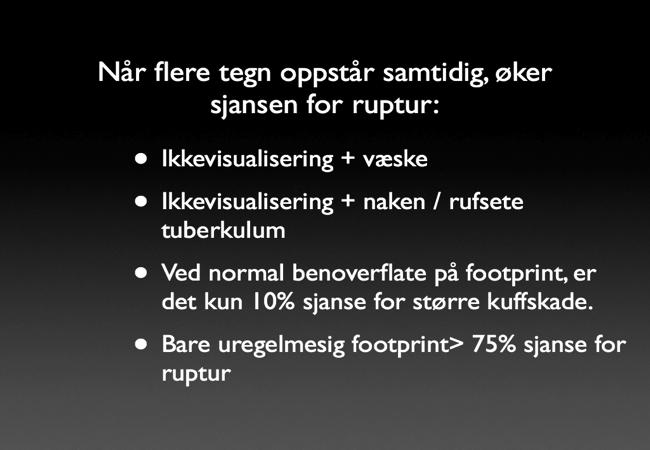 UL styrt 1-2 De viktigste kuffrupturtegn: Fravær av kuff / ikkevisualisering Mye fri væske i bursa /