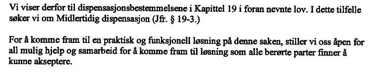 ferdigattest på bygget. Det ble også orientert om adgangen til å søke om dispensasjon. Vedlegg 2. Styret oversendte søknad om dispensasjon ved brev av 18.06.2013. Vedlegg 3.