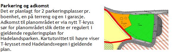 Byggene er planlagt med valmet takform. Byggemateriale skal være tre. Energi Kommuneplanens krav om vannbåren varme blir ikke oppfylt.