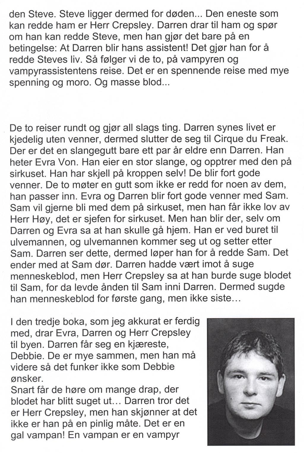 den Steve. Steve ligger dermed for døden... Den eneste som kan redde ham er Herr Crepsley.