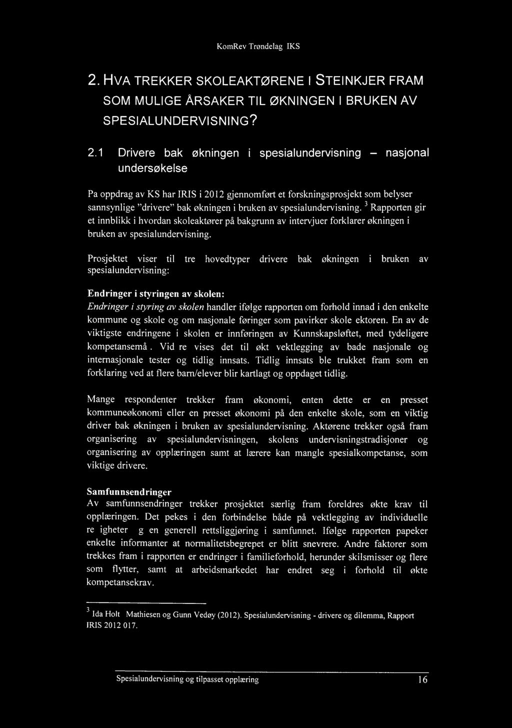 2. HVA TREKKER SKOLEAKTØRENE I STEINKJER FRAM SOM MULIGE ÅRSAKER TIL ØKNINGEN I BRUKEN AV SPESIALUNDERVISNING? 2.