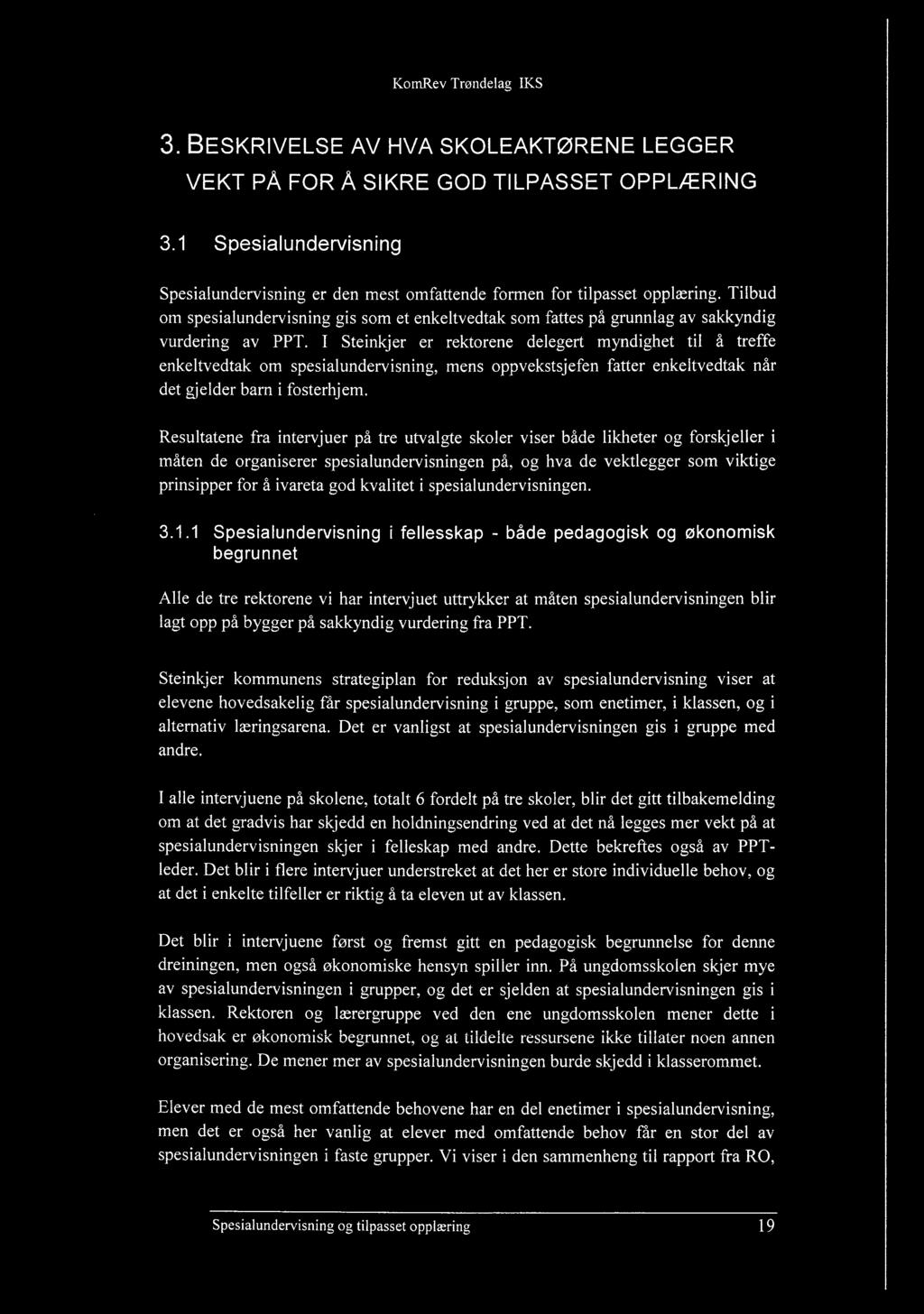 3. BESKRIVELSE AV HVA SKOLEAKTØRENE LEGGER VEKT PÅ FOR Å SIKRE GOD TILPASSET OPPLÆRING 3.1 Spesialundervisning Spesialundervisning er den mest omfattende formen for tilpasset opplæring.