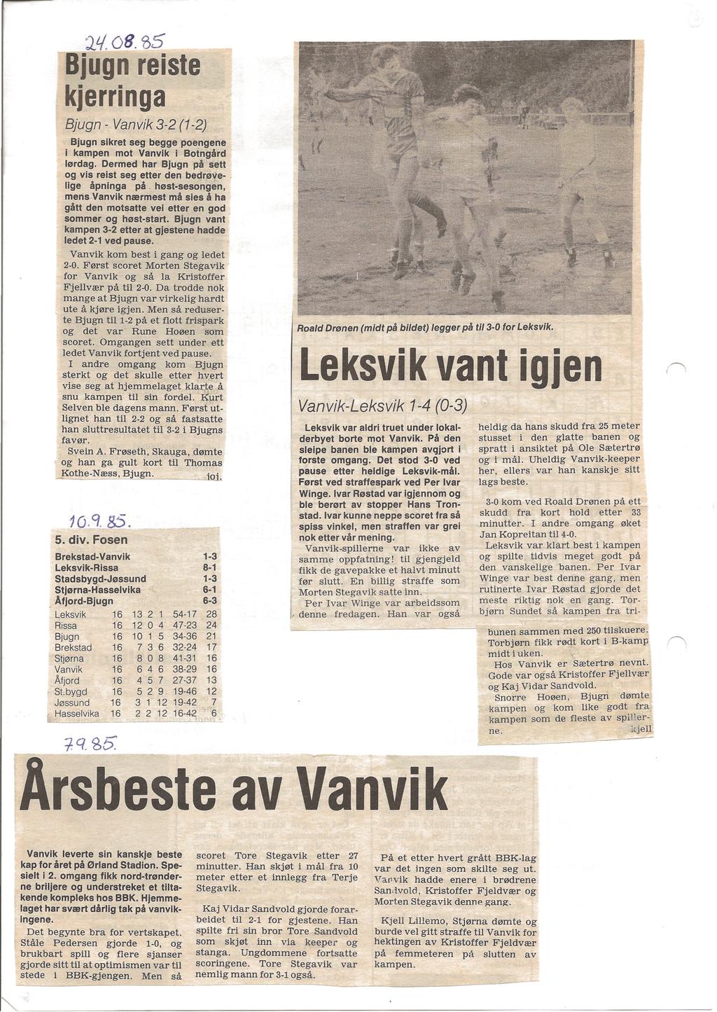 ' ll(08.85 Bjugn reiste kjerringa Bjugn - Vanvik 3-2 (1-2) Bjugn sikret seg begge poengene i kampen mot Vanvik i Botngård lørdag.