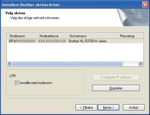 Trådløs konfigurasjon ved hjelp av PIN-metode for Wi-Fi Protected Setup (for HL-5370DW) i Velg skriveren og klikk på Neste.