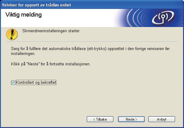 Hvis du velger å installere skriverdriverne i trinn g, gå til neste trinn.