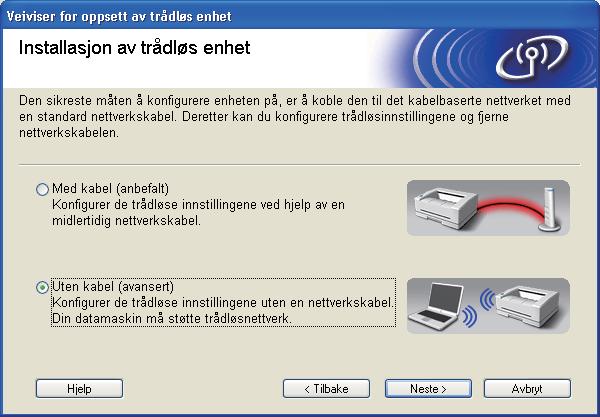 Trådløs konfigurasjon for Windows ved hjelp av Brothers installasjonsprogram (For HL-5370DW) i Velg Uten