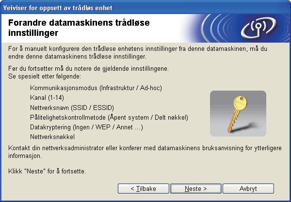 Trådløs konfigurasjon for Windows ved hjelp av Brothers installasjonsprogram (For HL-5370DW) For å bekrefte at de trådløse innstillingene er aktivert, merk teksten til høyre for IEEE 802.