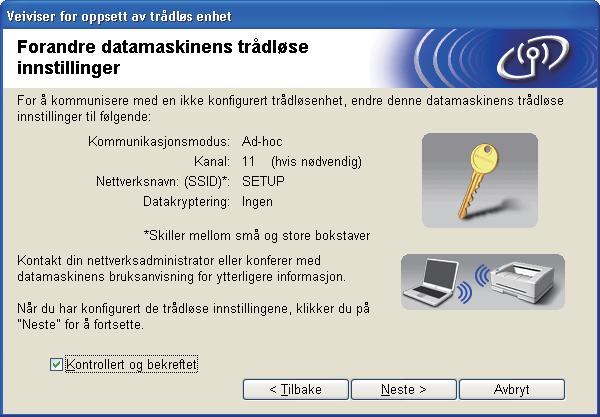 Trådløs konfigurasjon for Windows ved hjelp av Brothers installasjonsprogram (For HL-5370DW) l For å kommunisere med den ukonfigurerte trådløse maskinen, endre midlertidig de trådløse innstillingene