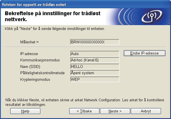Trådløs konfigurasjon for Windows ved hjelp av Brothers installasjonsprogram (For HL-5370DW) q Klikk på Neste. Innstillingene sendes til maskinen din.