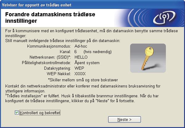 Trådløs konfigurasjon for Windows ved hjelp av Brothers installasjonsprogram (For HL-5370DW) t For å kommunisere med den konfigurerte trådløse enheten må du konfigurere datamaskinen din til å bruke