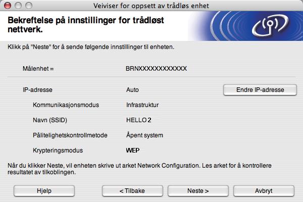 Trådløs konfigurasjon for Macintosh ved hjelp av Brothers installasjonsprogram (For HL-5370DW) o Klikk på Neste. Innstillingene sendes til maskinen din.