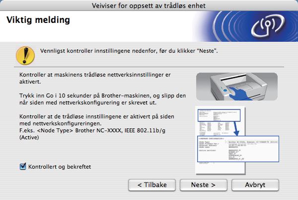 Trådløs konfigurasjon for Macintosh ved hjelp av Brothers installasjonsprogram (For HL-5370DW) j Les Viktig melding for å aktivere det trådløse grensesnittet.