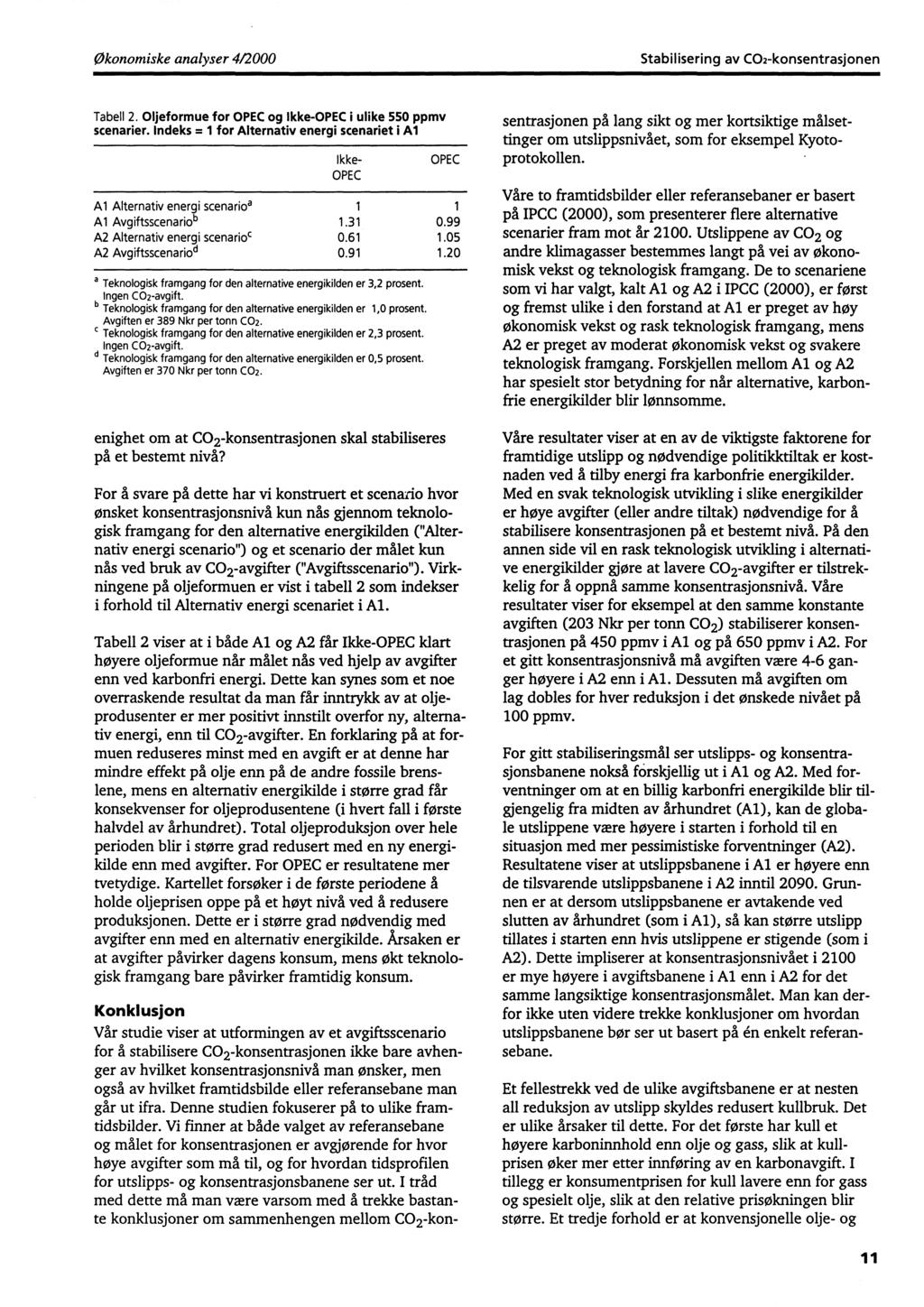 Økonomiske analyser 4/2000 Stabilisering av CO2 - konsentrasjonen Tabell 2. Oljeformue for OPEC og Ikke-OPEC i ulike 550 ppmv scenarier.