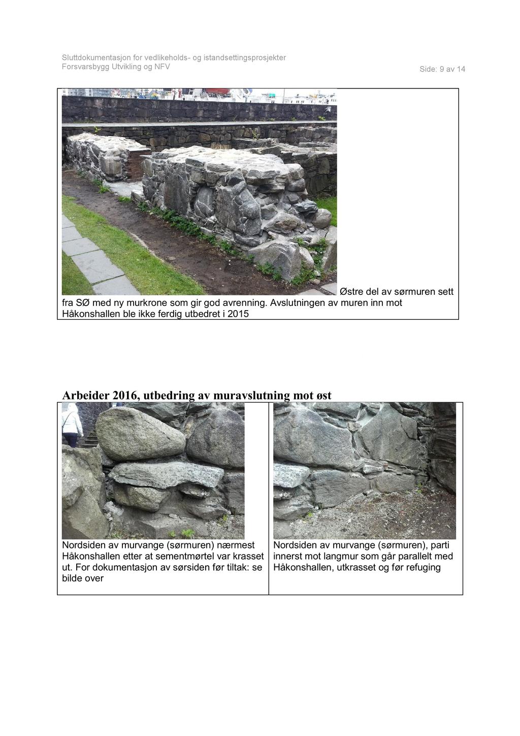 Side: 9 av 14 Østre del av sørmuren sett fra SØ med ny murkrone som gir god avrenning.