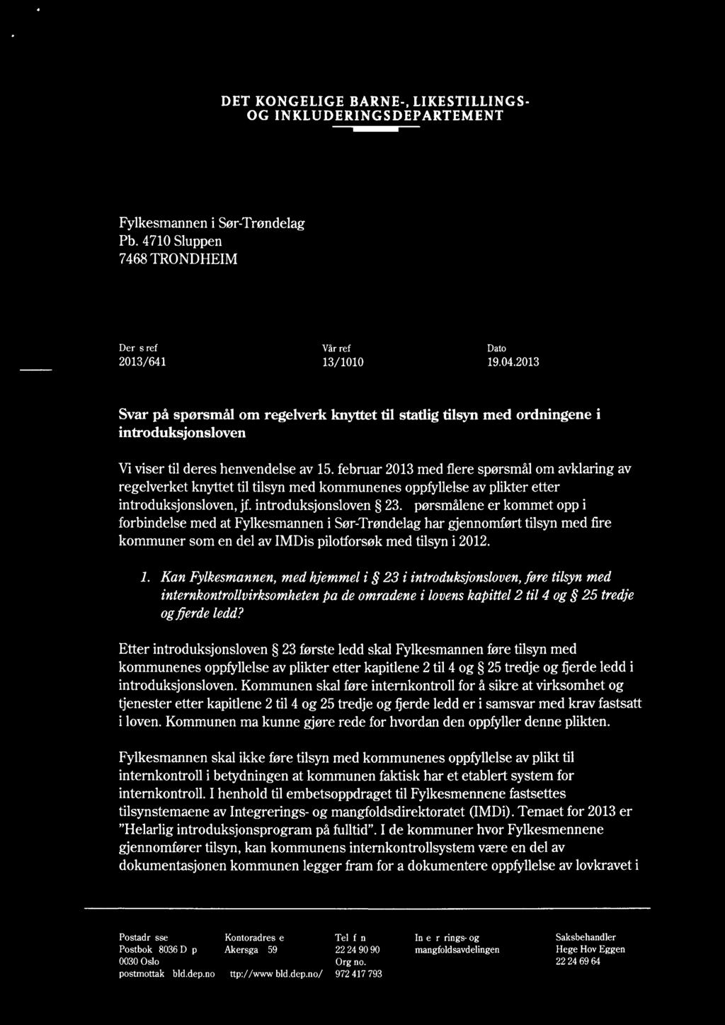 DET KONGELIGE BARNE-, LIKESTILLINGS- OG INKLUDERINGSDEPARTEMENT Fylkesmannen i Sør-Trøndelag Pb. 4710 Sluppen 7468TRONDHEIM Deres ref 2013/641 Vårref 13/1010 Dato 19.04.