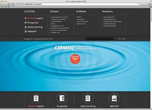 cermaq.no: nettrapport Cermaqs integrerte års- og bærekraftsrapport 2012 på nett Den fullstendige års- og bærekraftsrapporten er tilgjengelig på www.rapport2012.cermaq.no Her vil du finne informasjon utover det som finnes i den trykte rapporten, f.