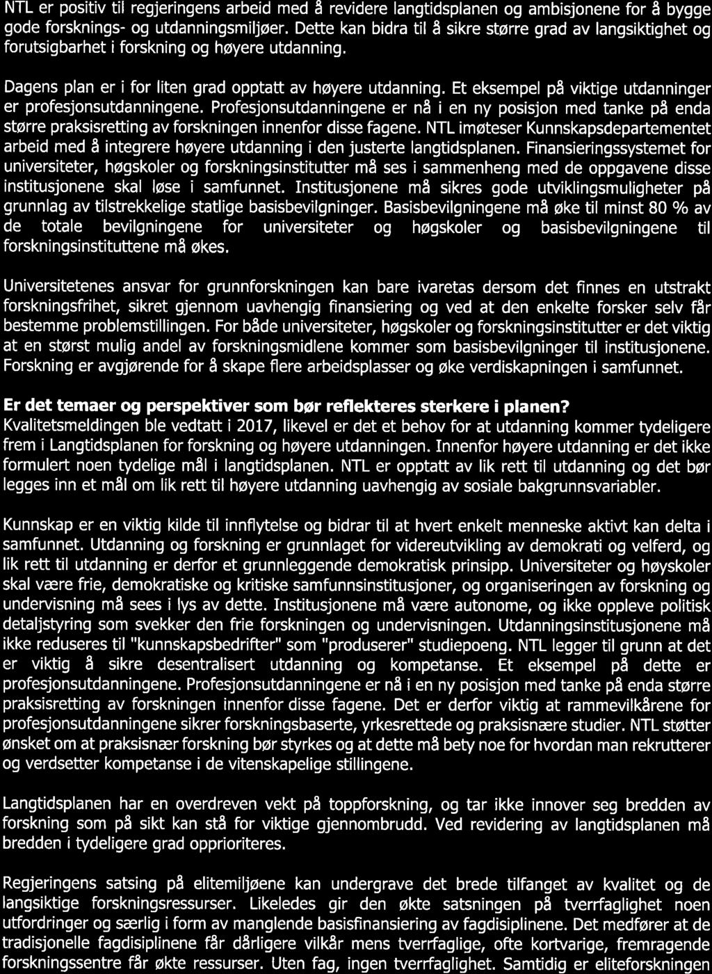 NTL er psitiv til regjeringens arbeid med å revidere langtidsplanen g ambisjnene fr å bygge gde frsknings- g utdanningsmiljøer.