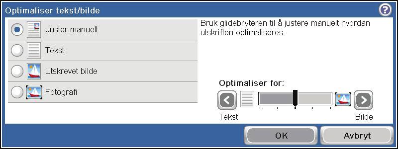 Optimalisere kopien for tekst eller bilder 1. Velg Kopi-knappen på startskjermbildet. 2. Velg Flere alternativer-knappen, og velg deretter Optimaliser tekst/bilde-knappen. 3.