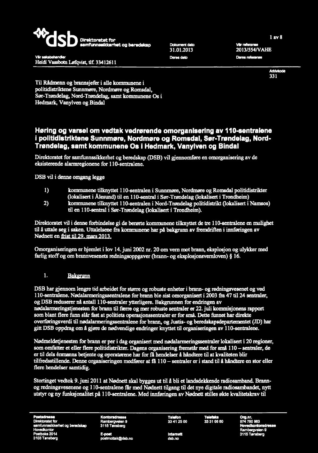 4cdsb Vår saksbehendler Heidi Vassbotn Lofqvist, tlf. 33412611 Direktoratet for samfunnsaikkorhet og boredokep Dokument 31.01.