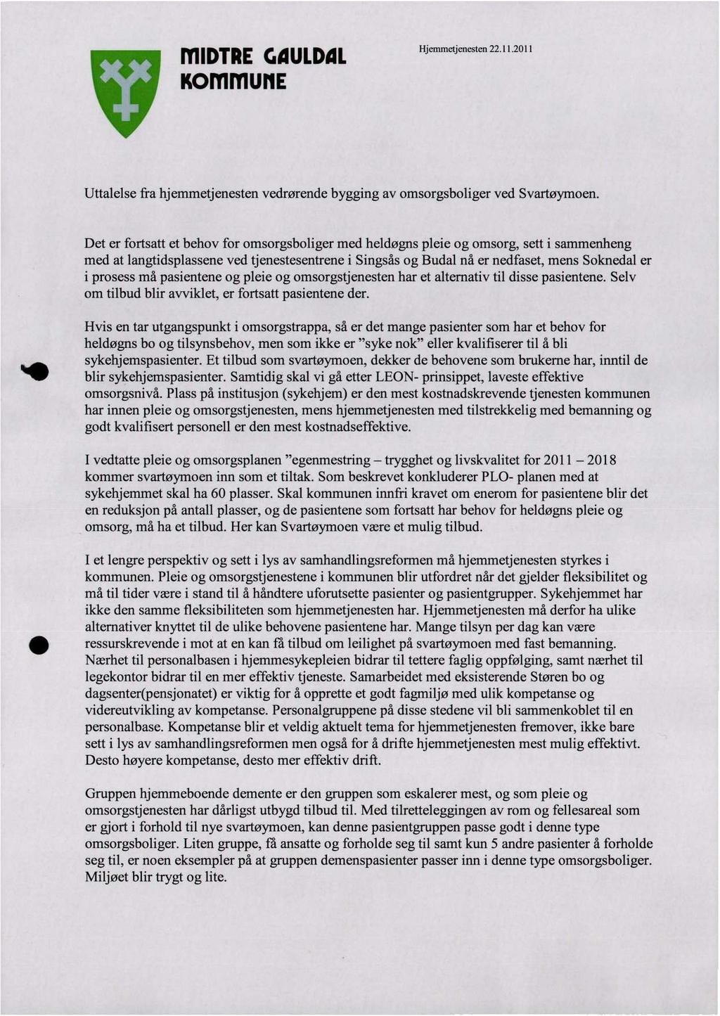 1111DTRE GAULDAL KOMMIRIE Hjemmetieneslen 22.11 2011 Uttalelse fra hjemmetjenesten vedrørende bygging av omsorgsboliger ved Svartøymoen.