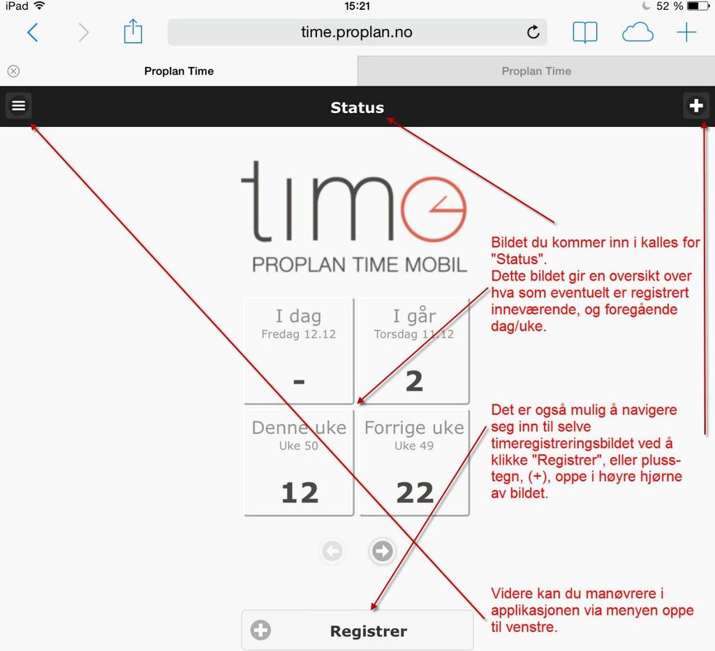 3 Statusside: Med pilene: kan du navigere mellom viste «Status dag og uke» over, videre til «Mitt årstimeverk» og «Mitt fravær».