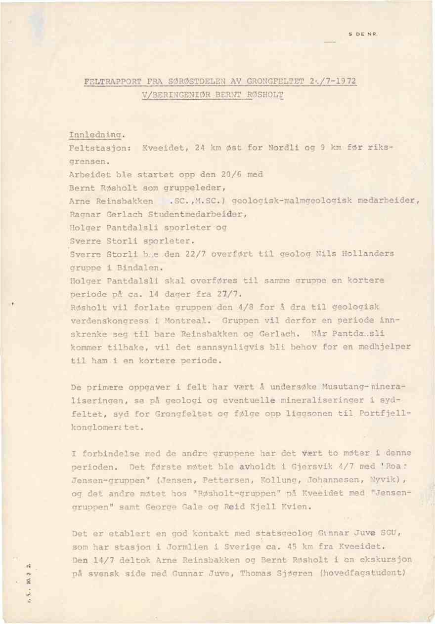 SIDE NR. FELTRAPPORT FRA SIRØSTDELEN AV GRONGFELTET 24 7-1972 V/BERINGENTØR BERNT RgSHOLT Innledning. Feltstasjon: Kveeidet, 24 km øst for Nordli og 9 km før riksgrensen.