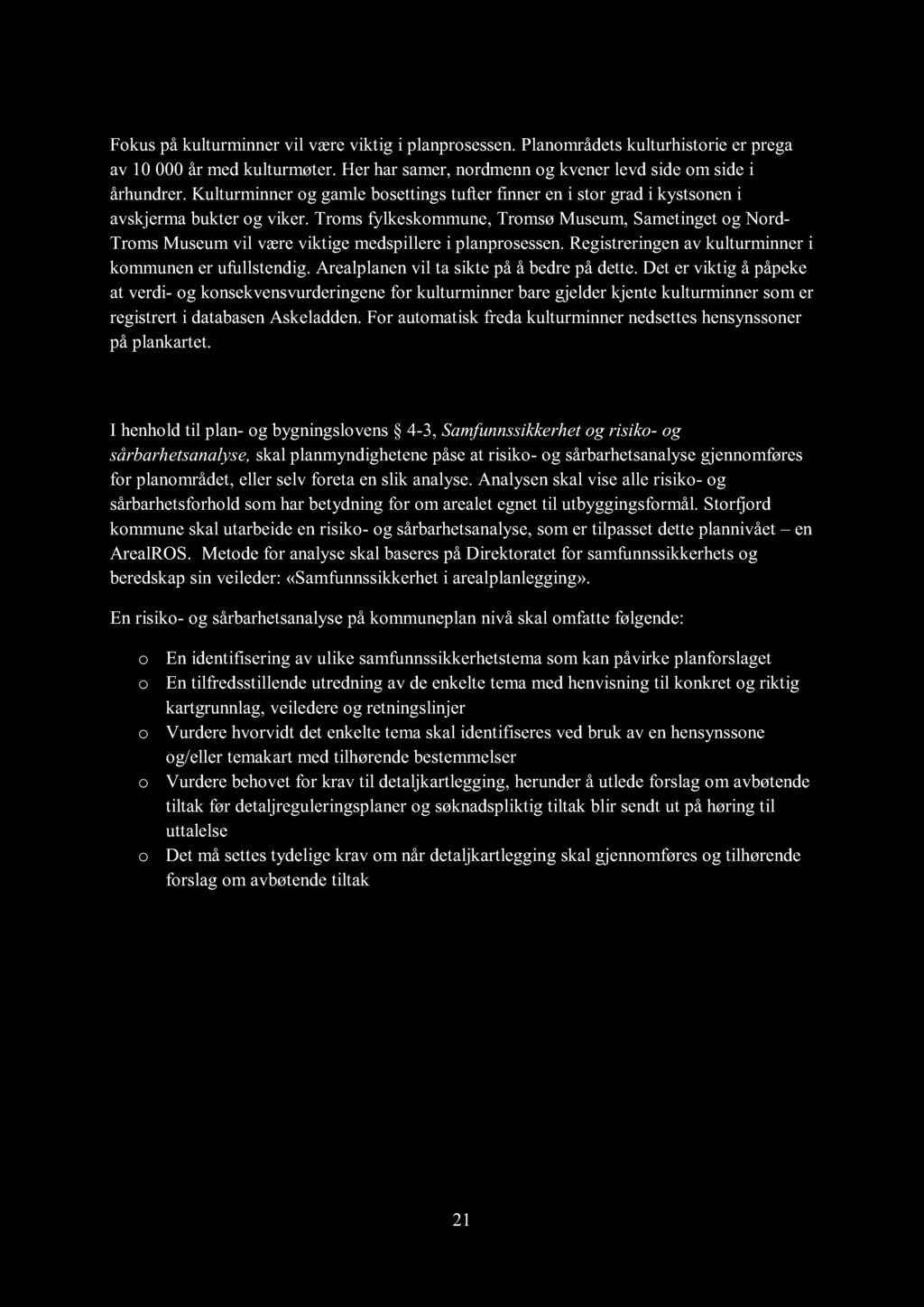 4.15 Kulturminner g kulturmiljø Fkus på kulturminner vil være viktig i planprsessen. Planmrådets kulturhistrie er prega av 10 000 år med kulturmøter.