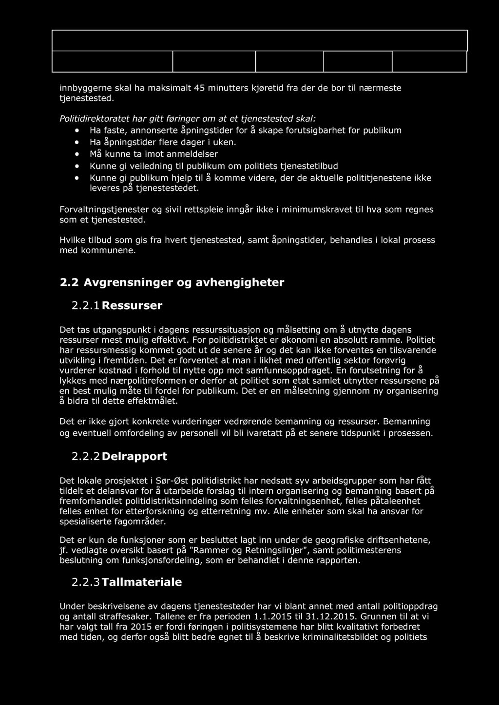 Forslag til effektivisering av geografisk e driftsenheter, tjenesteenheter og Politimester Christine Dato: 15.10.16 Versjon: 1.