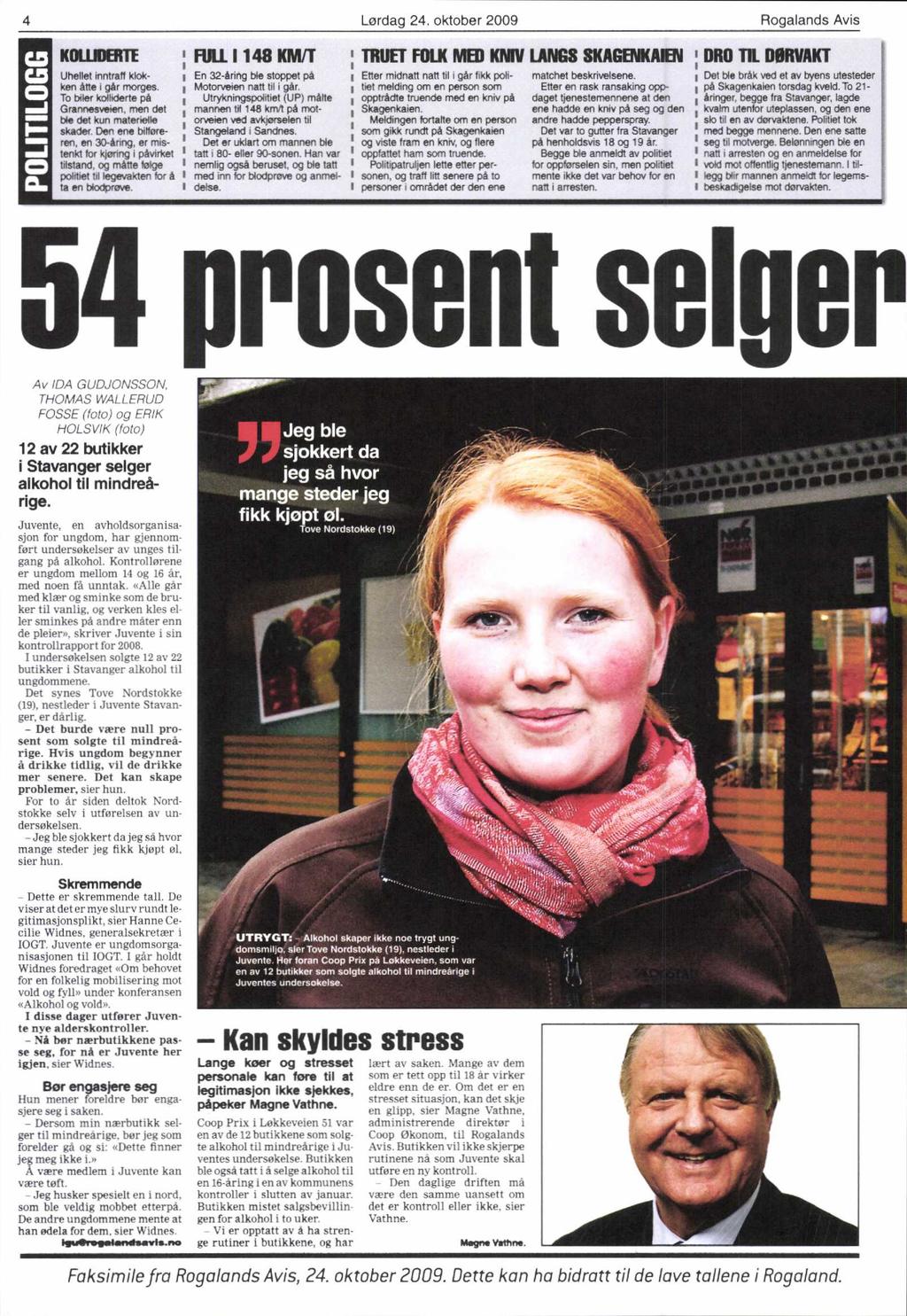 4 Lørdag 4. oktober 9 Rogalands Avis KOLIMERTE Uhellet inntraff klokken åtte i går morges.